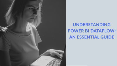 Understanding Power BI Dataflow: